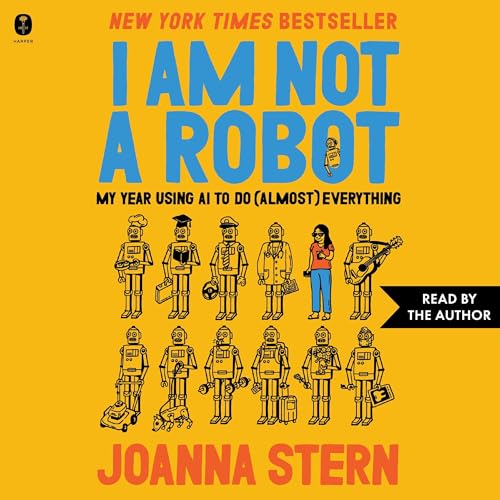 I Am Not a Robot: My Year Using AI to Do (Almost) Everything
