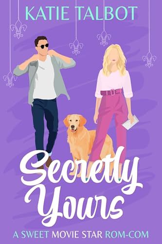 Secretly Yours: A Sweet Movie Star Rom-Com (Celebrity Love in New Orleans Book 4)