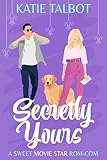 Secretly Yours: A Sweet Movie Star Rom-Com (Celebrity Love in New Orleans Book 4)