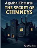 The Secret of Chimneys (Special Annotated Edition with Introduction & Chapter Summaries): Agatha Christie’s Classic Mystery Restored with a 16-Page ... Summaries, and Enhanced Reader’s Guide
