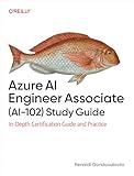 Azure AI Engineer Associate (AI-102) Study Guide: In-Depth Certification Guide and Practice