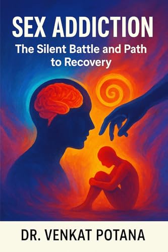 Sex Addiction: The Silent Battle and Path to Recovery (Addictions Book 1)