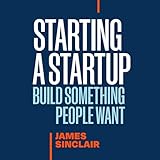 Starting a Startup: Build Something People Want