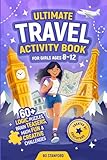 Ultimate Travel Activity Book For Girls Ages 8–12: Logic Puzzles for Smart Kids - Brain Teasers, Travel Games, Math Fun & Creative Challenges