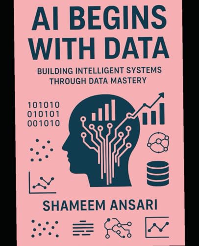 AI Begins with Data: Building Intelligent Systems Through Data Mastery