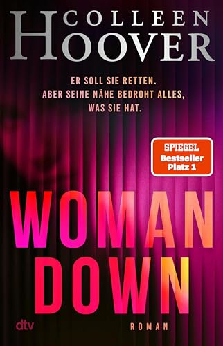 Woman Down: Bestseller-Autorin Colleen Hoover ist zurück! Ein intensiver Romantic Thriller - »Vielleicht das Abgründigste, was ich je geschrieben habe.« – Today Show (German Edition)