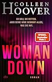 Woman Down: Bestseller-Autorin Colleen Hoover ist zurück! Ein intensiver Romantic Thriller - »Vielleicht das Abgründigste, was ich je geschrieben habe.« – Today Show (German Edition)