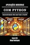 APLICAÇÕES MODERNAS COM PYTHON: Desenvolvimento Web com Flask e FastAPI