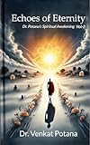 Echoes of Eternity: Dr. Potana’s Spiritual Awakening, Vol-2