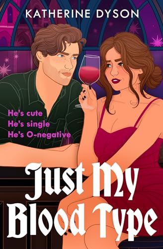 Just My Blood Type: A Quirky Vampire Rom-Com About a Phlebotomist Finding Her Perfect Match (Dead Cute)