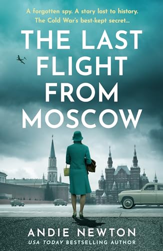 The Last Flight from Moscow: A USA Today Bestseller Cold War Historical Fiction Novel of Espionage for 2026 (The Spy Next Door)