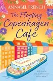 The Floating Copenhagen Café: Don’t miss this gorgeous, destination romance now, NEW for 2026! (The Floating Shop series Book 3)