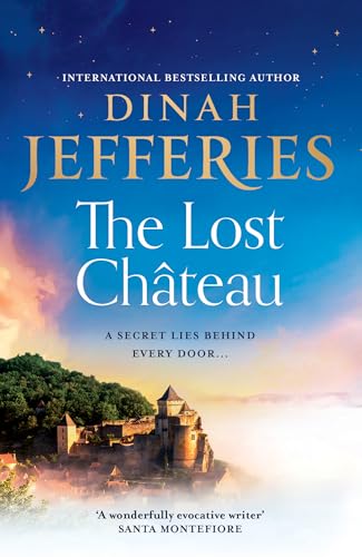 The Lost Château: A secret lies behind every door in this emotional and sweeping new novel from the Sunday Times bestselling author
