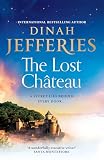 The Lost Château: A secret lies behind every door in this emotional and sweeping new novel from the Sunday Times bestselling author