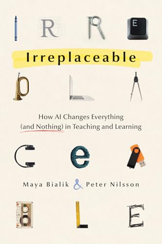 Irreplaceable: How AI Changes Everything (and Nothing) in Teaching and Learning
