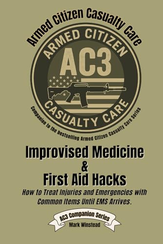 Improvised Medicine & First Aid Hacks: How to Treat Injuries and Emergencies with Common Items Until EMS Arrives.