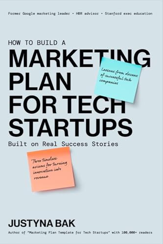 MARKETING PLAN FOR TECH STARTUPS : Built on Real Success Stories