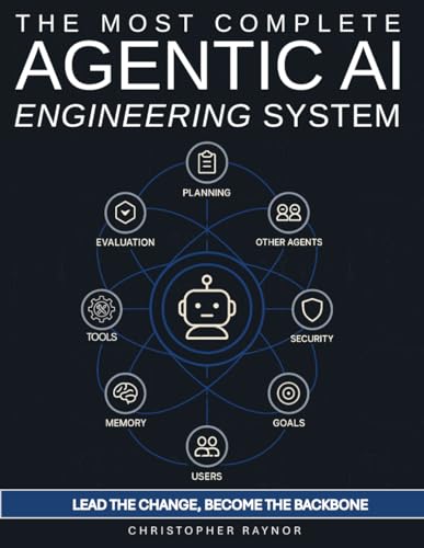 The Most Complete AI Agentic Engineering System: Step-by-step guide to build, optimize, and scale LLM agents—with exclusive monthly and rigorous ... metrics, and built-in self-improvement