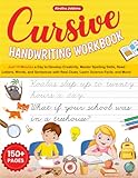 Cursive Handwriting Workbook: Just 15 Minutes a Day to Develop Creativity, Master Spelling Skills, Read Letters, Words, and Sentences with Real Clues, Learn Science Facts, and More