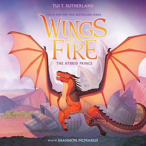 The Hybrid Prince: Wings of Fire, Book 16