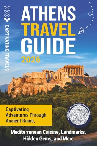 Athens Travel Guide: Captivating Adventures through Ancient Ruins, Mediterranean Cuisine, Landmarks, Hidden Gems, and More (Traveling the World)