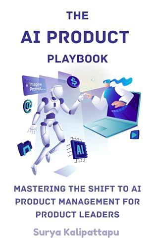 The AI Product Playbook: Mastering the Shift to AI Product Management for Product Leaders