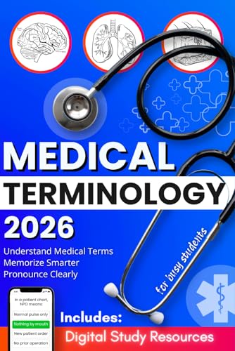Medical Terminology for Busy Students: A Practical Study Guide to Learn and Recall Medical Terms with Mnemonics, Pronunciation Drills & Realistic Clinical Scenarios (Busy Students Series)