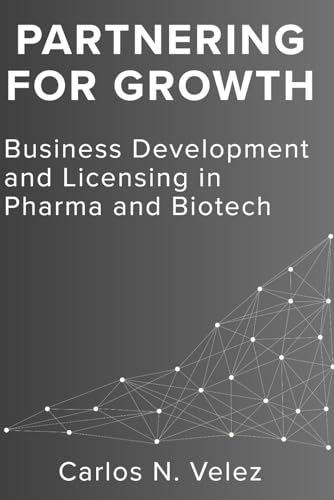 Partnering for Growth: Business Development and Licensing in Pharma and Biotech