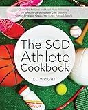 The SCD Athlete Cookbook: Over 250 Recipes and Meal Plans Following the Specific Carbohydrate Diet That Are Gluten-Free and Grain-Free for an Active Lifestyle