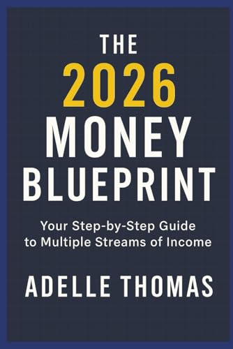 The 2026 Money Blueprint: How to Create Multiple Streams of Income with AI, Online Business & Smart Investing: How to Make Money Online, Start Side ... and Create Multiple Streams of Passive Income