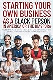 STARTING YOUR OWN BUSINESS AS A BLACK PERSON IN AMERICA OR THE DIASPORA: "Yes, Start-Up Funds Are Important. Even So, All Entrepreneurs Will Tell You... "A Resilient Mindset Is The Key To Success!"