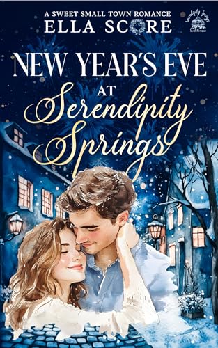 New Year's Eve at Serendipity Springs: A Sweet Small Town Romance (Serendipity Springs Sweet Holiday Romance)