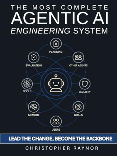 The Most Complete AI Agentic Engineering System: Step-by-step guide to build, optimize, and scale LLM agents—with exclusive monthly and rigorous ... metrics, and built-in self-improvement