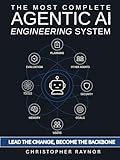 The Most Complete AI Agentic Engineering System: Step-by-step guide to build, optimize, and scale LLM agents—with exclusive monthly and rigorous ... metrics, and built-in self-improvement