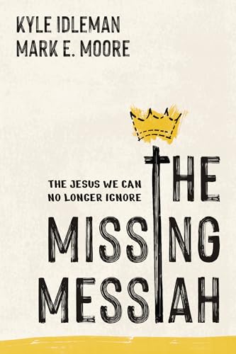 The Missing Messiah: The Jesus We Can No Longer Ignore