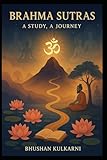Brahma Sutras: A Study, A Journey (Vedas, Upanishads, Gita and Yoga - Timeless Wisdom Series)