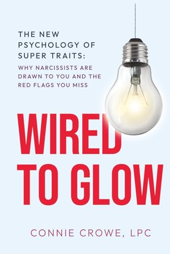 WIRED TO GLOW: Super Traits | Why Narcissists Are Drawn to You
