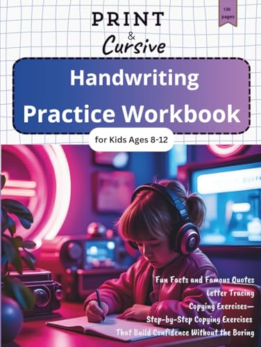 Print & Cursive Handwriting Practice Workbook for Kids Ages 8–12: Fun Facts & Famous Quotes, Letter Tracing, Copywork & Penmanship Exercises — ... That Builds Confidence Without Boring Drills