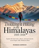 TREKKING & HIKING IN THE HIMALAYAS 2025–2026(FULL COLOR): EXPLORE THE BEST TRAILS, CULTURE, AND TRAVEL SECRETS ACROSS NEPAL, INDIA, BHUTAN & TIBET