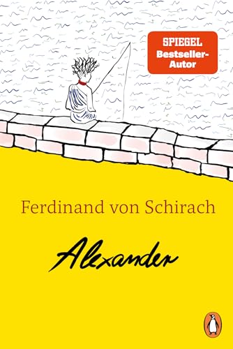 Alexander: Das erste Kinderbuch von Ferdinand von Schirach - Der Nr.-1-Bestseller (German Edition)
