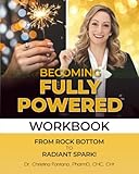 Becoming Fully Powered: From Rock Bottom to Radiant Spark
