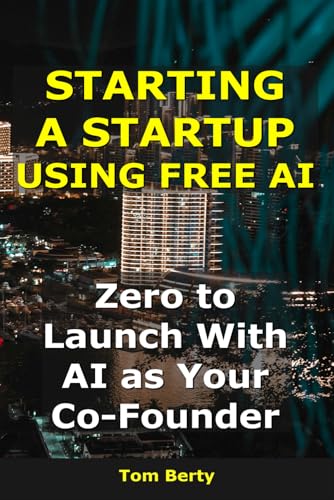 Starting a Startup Using Free AI: Zero to Launch With AI as Your Co-Founder
