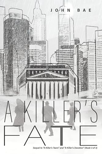 A Killer's Fate: Sequel to "A Killer's Tears" and "A Killer's Devotion" (Book 3 of 3)