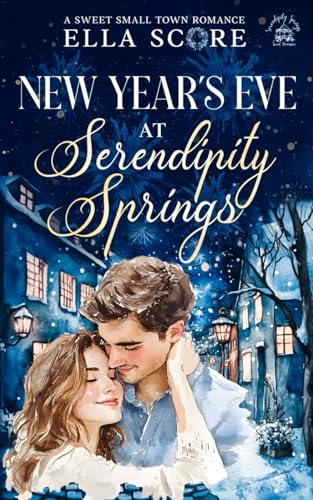 New Year's Eve at Serendipity Springs: A Sweet Small Town Romance (Serendipity Springs Sweet Holiday Romance)