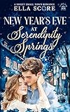 New Year's Eve at Serendipity Springs: A Sweet Small Town Romance (Serendipity Springs Sweet Holiday Romance)