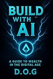 Build with AI the complete roadmap to wealth creation with AI in 2026: Make money fast with AI