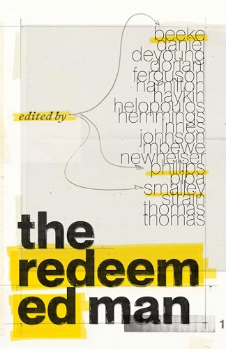 The Redeemed Man - A Practical Guide to Biblical Manhood for Faith, Family, and Work