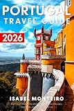 Portugal Travel Guide 2026: Plan Your Dream Vacation with Detailed Routes, Top Picks, and Budget Advice
