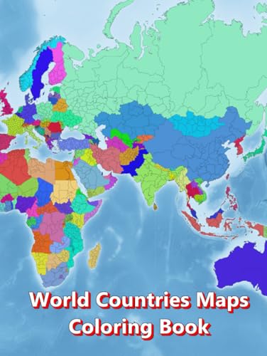 World Countries Maps Coloring Book - Continent Africa, Asia, Europe, Oceania, North and South America: Atlas of the World Coloring Maps with Countries Capitals Regions City Mountain River Sea