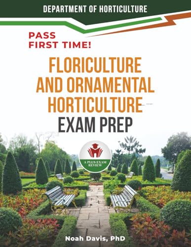 FLORICULTURE AND ORNAMENTAL HORTICULTURE EXAM PREP
